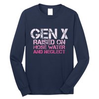 Gen X Raised On Hose Water And Neglect Humor Generation X Long Sleeve Shirt