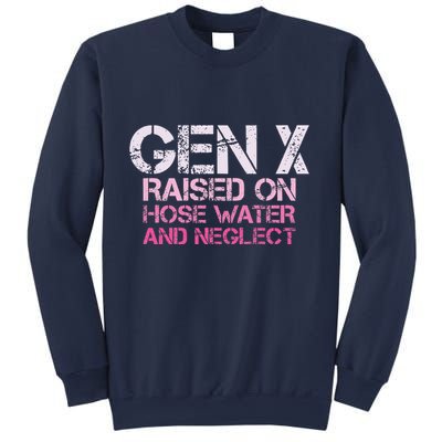 Gen X Raised On Hose Water And Neglect Humor Generation X Sweatshirt