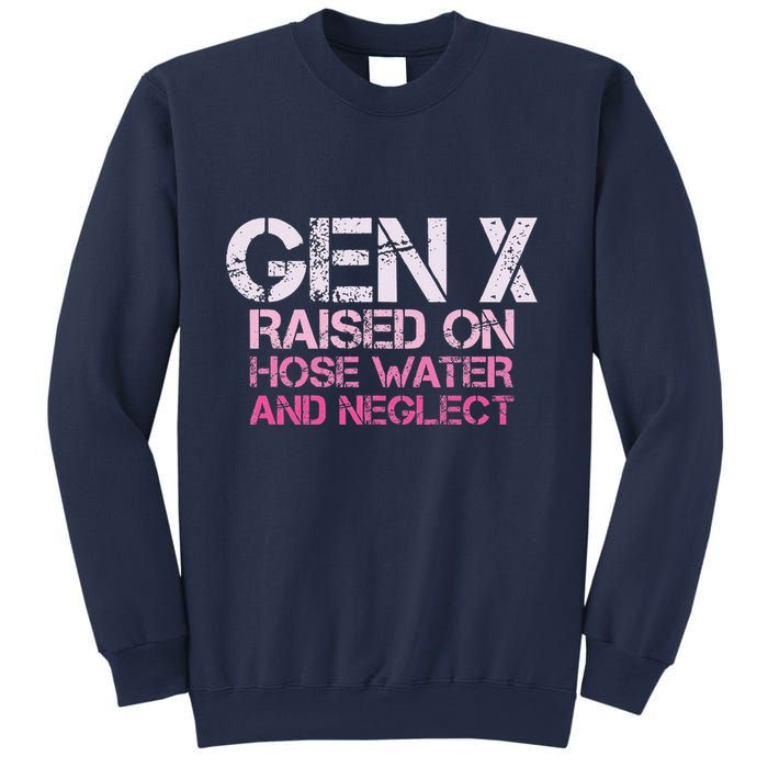 Gen X Raised On Hose Water And Neglect Humor Generation X Sweatshirt