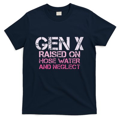 Gen X Raised On Hose Water And Neglect Humor Generation X T-Shirt