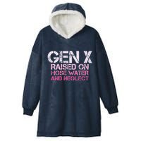 Gen X Raised On Hose Water And Neglect Humor Generation X Hooded Wearable Blanket