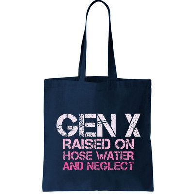 Gen X Raised On Hose Water And Neglect Humor Generation X Bag