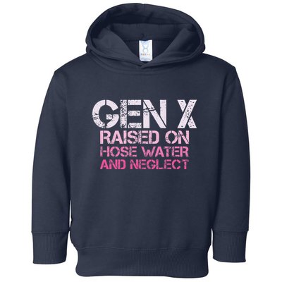 Gen X Raised On Hose Water And Neglect Humor Generation X Toddler Hoodie