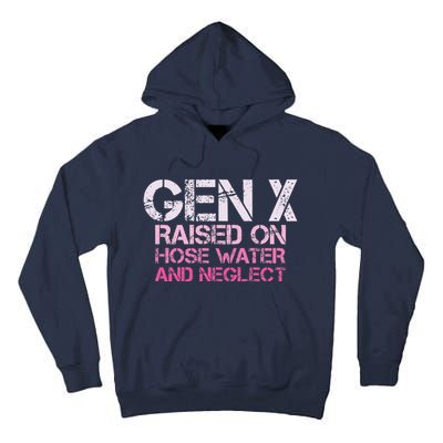 Gen X Raised On Hose Water And Neglect Humor Generation X Tall Hoodie