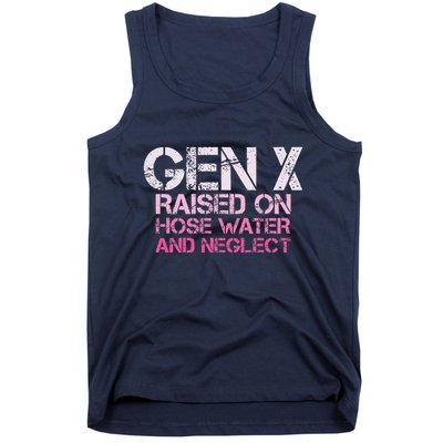 Gen X Raised On Hose Water And Neglect Humor Generation X Tank Top