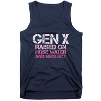 Gen X Raised On Hose Water And Neglect Humor Generation X Tank Top