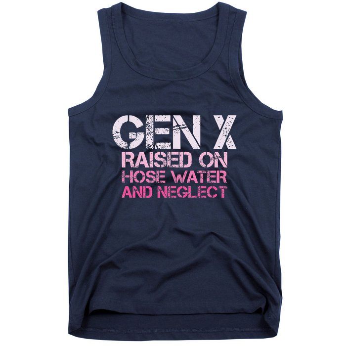 Gen X Raised On Hose Water And Neglect Humor Generation X Tank Top