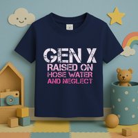 Gen X Raised On Hose Water And Neglect Humor Generation X Toddler T-Shirt