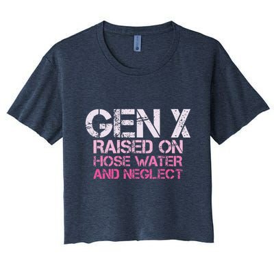 Gen X Raised On Hose Water And Neglect Humor Generation X Crop Top