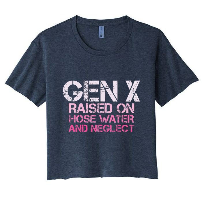Gen X Raised On Hose Water And Neglect Humor Generation X Crop Top