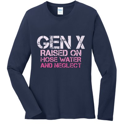 Gen X Raised On Hose Water And Neglect Humor Generation X Ladies Long Sleeve Shirt