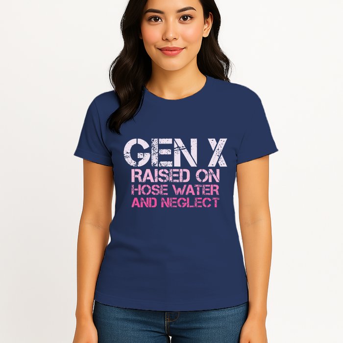 Gen X Raised On Hose Water And Neglect Humor Generation X Womens T-Shirt