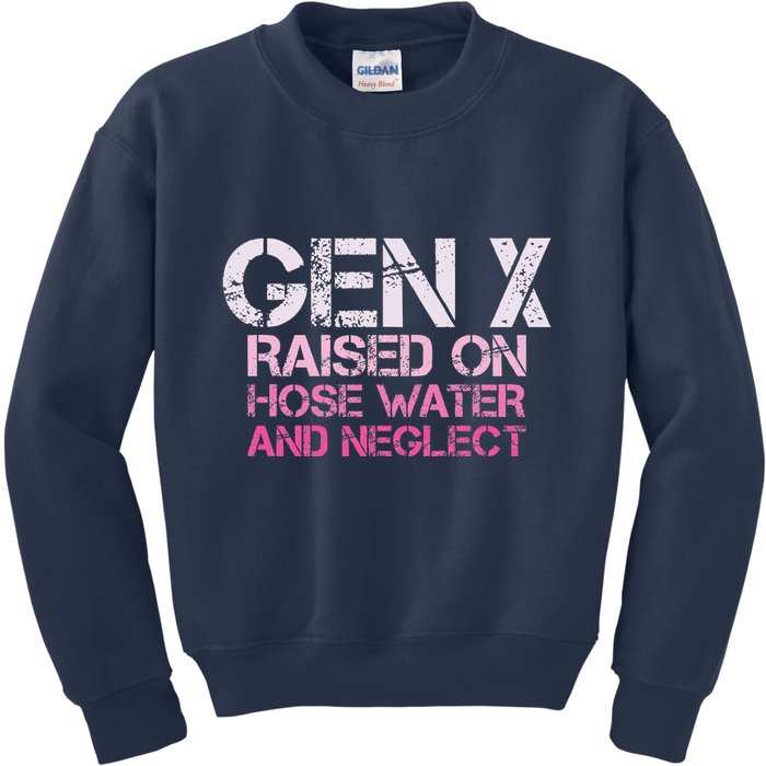 Gen X Raised On Hose Water And Neglect Humor Generation X Kids Sweatshirt