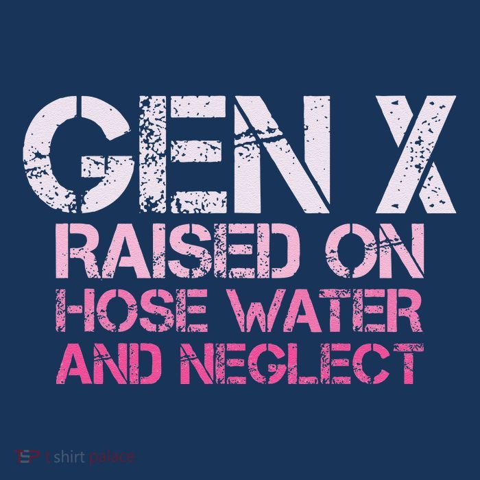 Gen X Raised On Hose Water And Neglect Humor Generation X Kids T-Shirt