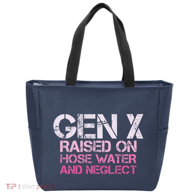 Gen X Raised On Hose Water And Neglect Humor Generation X Zip Tote Bag
