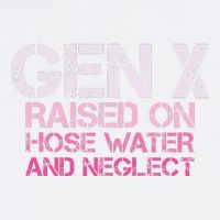 Gen X Raised On Hose Water And Neglect Humor Generation X Garment-Dyed Sweatshirt