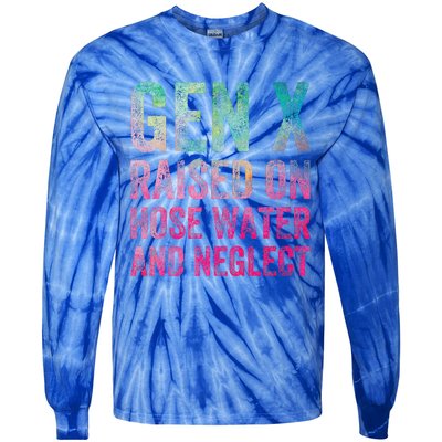 Gen X Raised On Hose Water And Neglect Tie-Dye Long Sleeve Shirt