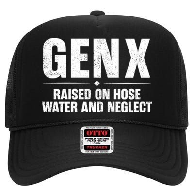 Gen X Raised On Hose Water And Neglect Generation X High Crown Mesh Back Trucker Hat