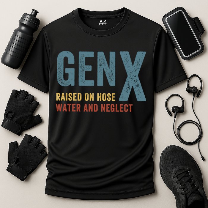 Gen X Raised On Hose Water And Neglect Funny Meme Vintage Generation X Performance Shirt