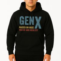 Gen X Raised On Hose Water And Neglect Funny Meme Vintage Generation X Hoodie