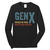 Gen X Raised On Hose Water And Neglect Funny Meme Vintage Generation X Long Sleeve Shirt