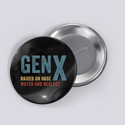Gen X Raised On Hose Water And Neglect Funny Meme Vintage Generation X Button