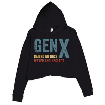 Gen X Raised On Hose Water And Neglect Funny Meme Vintage Generation X Crop Fleece Hoodie