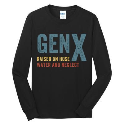 Gen X Raised On Hose Water And Neglect Funny Meme Vintage Generation X Tall Long Sleeve T-Shirt