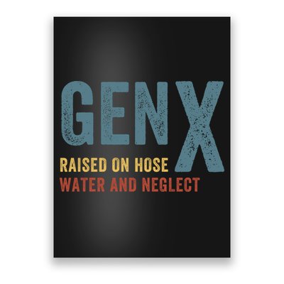 Gen X Raised On Hose Water And Neglect Funny Meme Vintage Generation X Poster