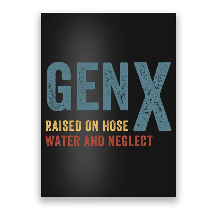 Gen X Raised On Hose Water And Neglect Funny Meme Vintage Generation X Poster