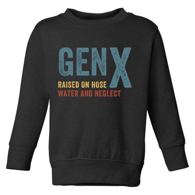 Gen X Raised On Hose Water And Neglect Funny Meme Vintage Generation X Toddler Sweatshirt