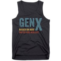 Gen X Raised On Hose Water And Neglect Funny Meme Vintage Generation X Tank Top