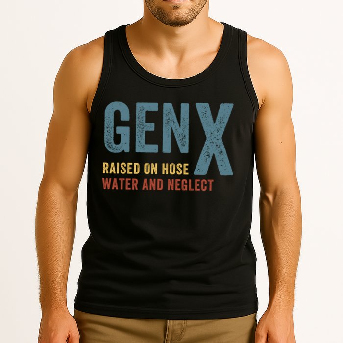 Gen X Raised On Hose Water And Neglect Funny Meme Vintage Generation X Tank Top