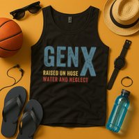 Gen X Raised On Hose Water And Neglect Funny Meme Vintage Generation X Tank Top