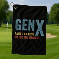 Gen X Raised On Hose Water And Neglect Funny Meme Vintage Generation X Golf Towel