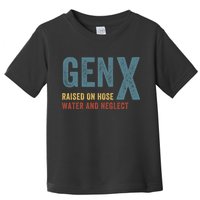 Gen X Raised On Hose Water And Neglect Funny Meme Vintage Generation X Toddler T-Shirt