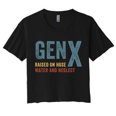 Gen X Raised On Hose Water And Neglect Funny Meme Vintage Generation X Crop Top