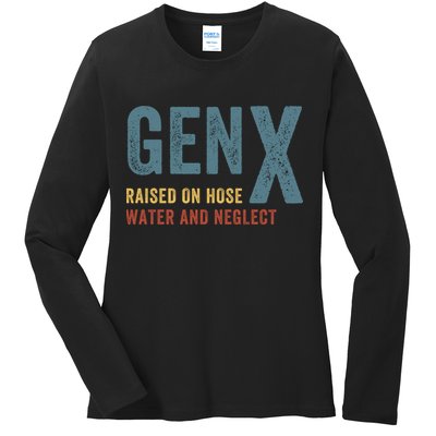 Gen X Raised On Hose Water And Neglect Funny Meme Vintage Generation X Ladies Long Sleeve Shirt