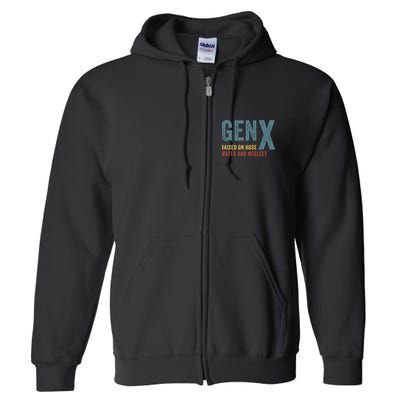 Gen X Raised On Hose Water And Neglect Funny Meme Vintage Generation X Full Zip Hoodie