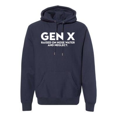 Gen X Raised On Hose Water And Neglect Humor Generation X Premium Hoodie