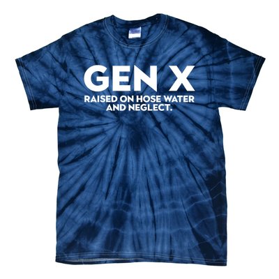 Gen X Raised On Hose Water And Neglect Humor Generation X Tie-Dye T-Shirt