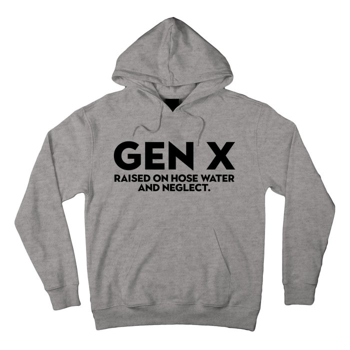 Gen X Raised On Hose Water And Neglect Humor Generation X Hoodie