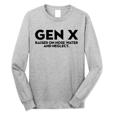 Gen X Raised On Hose Water And Neglect Humor Generation X Long Sleeve Shirt