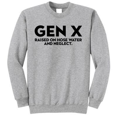 Gen X Raised On Hose Water And Neglect Humor Generation X Sweatshirt