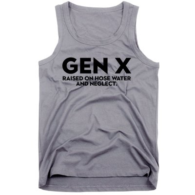 Gen X Raised On Hose Water And Neglect Humor Generation X Tank Top