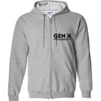 Gen X Raised On Hose Water And Neglect Humor Generation X Full Zip Hoodie