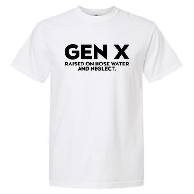 Gen X Raised On Hose Water And Neglect Humor Generation X Garment-Dyed Heavyweight T-Shirt