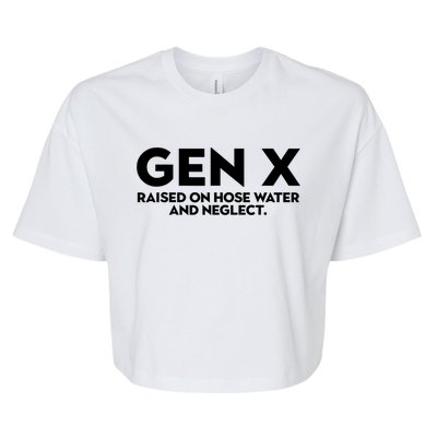 Gen X Raised On Hose Water And Neglect Humor Generation X Bella+Canvas Jersey Crop Tee