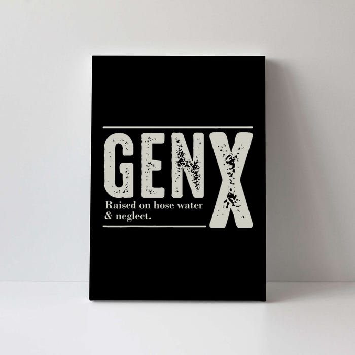 Gen X Raised On Hose Water And Neglect Humor Generation X Canvas