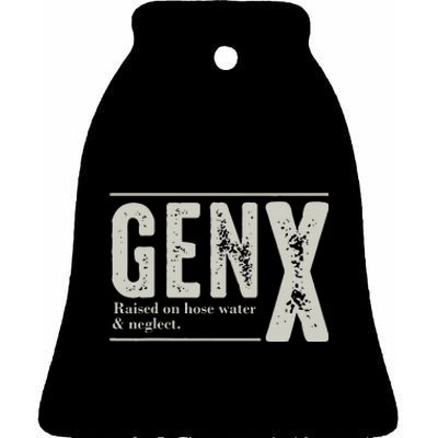 Gen X Raised On Hose Water And Neglect Humor Generation X Ceramic Bell Ornament